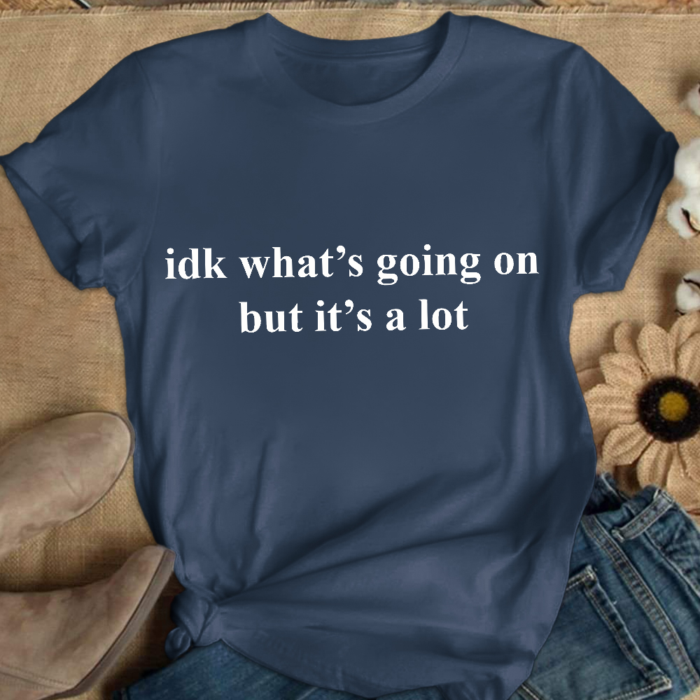 Idk What's Going On But It's A Lot Cotton Nurse T-shirt