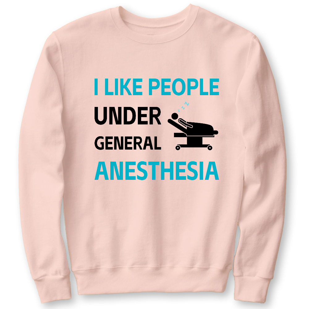 I Like People Under General Anesthesia Cotton Pullover Sweatshirt