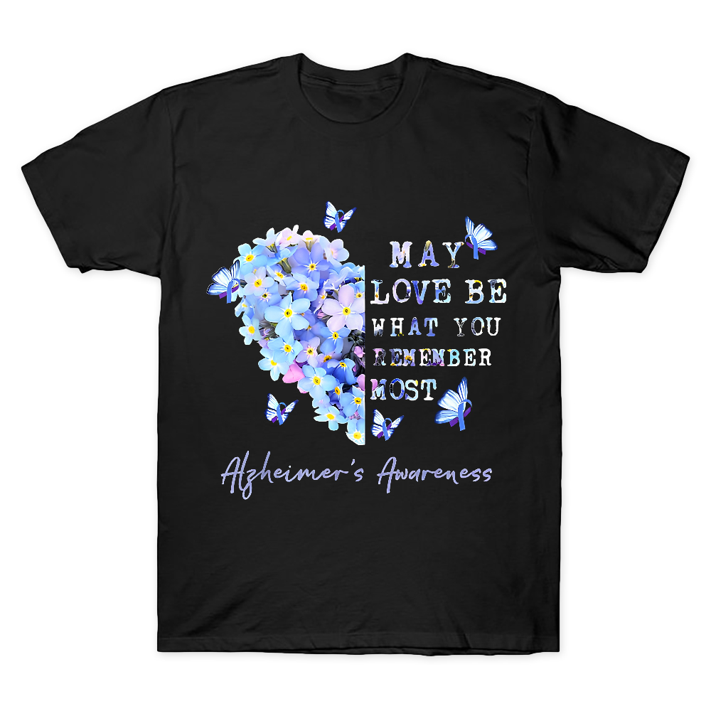May Love Be What You Remember Most Alzheimer Awareness Cotton Doctor T-shirt