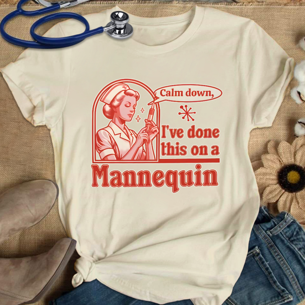 Calm Down I've Done This On A Mannequin Cotton Nurse T-shirt