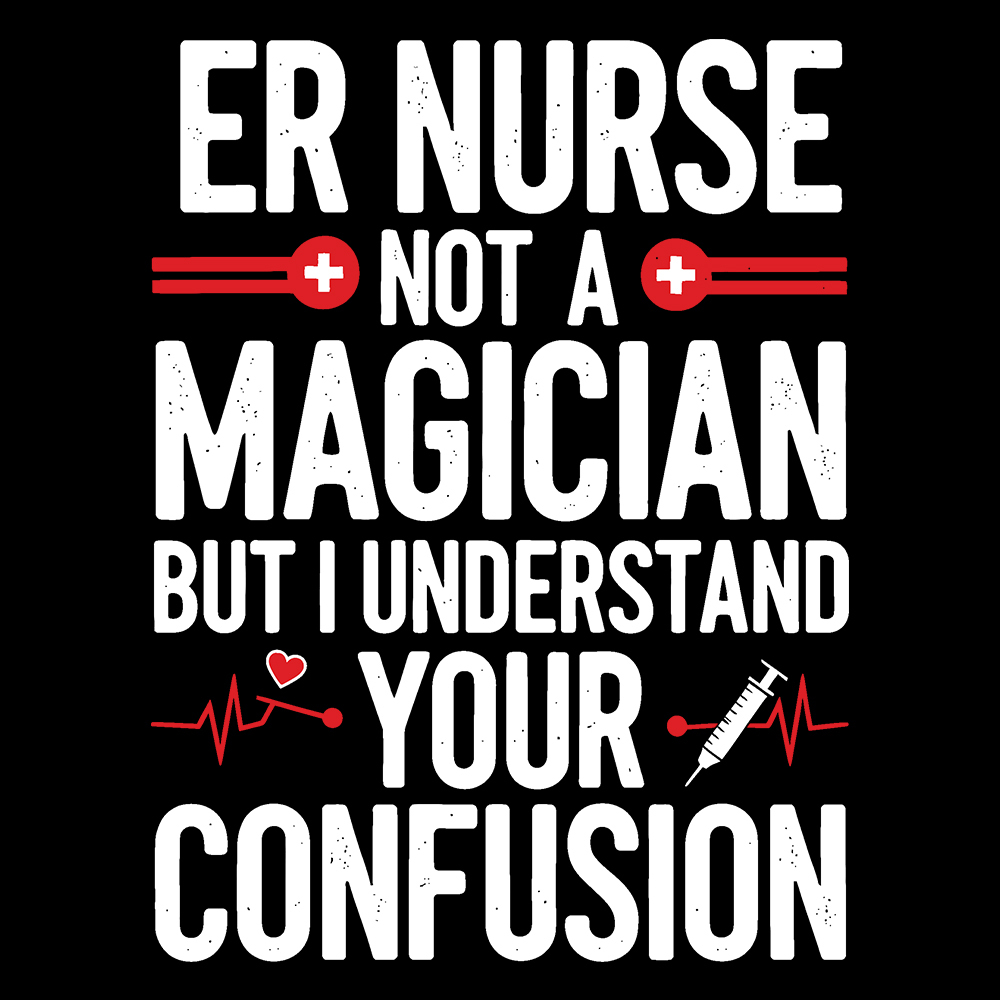 Sarcastic ER Nurse Not A Magician Cotton Nurse T-shirt