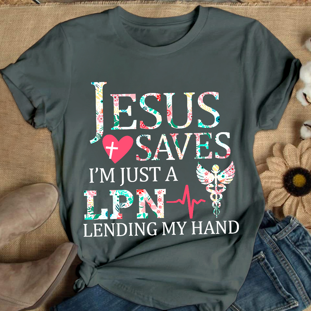 Custom Jesus Saves Im Just A Lpn Lending My Hand Cotton Nurse T-shirt