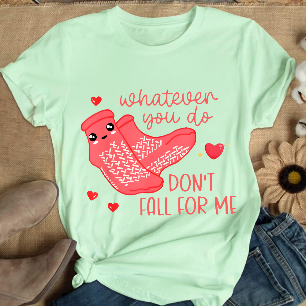 Whatever You Do Don't Fall For Me RN PCT CNA Nurse Cotton Nurse T-shirt