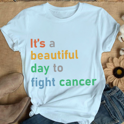 It's A Beautiful Day To Fight Cancer Cotton Nurse T-shirt