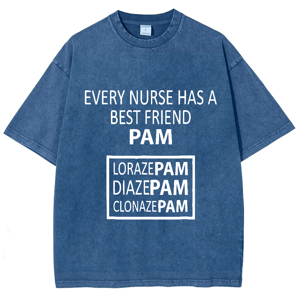 Every Nurse Has A Best Friend PAM Vintage Washed T-shirt
