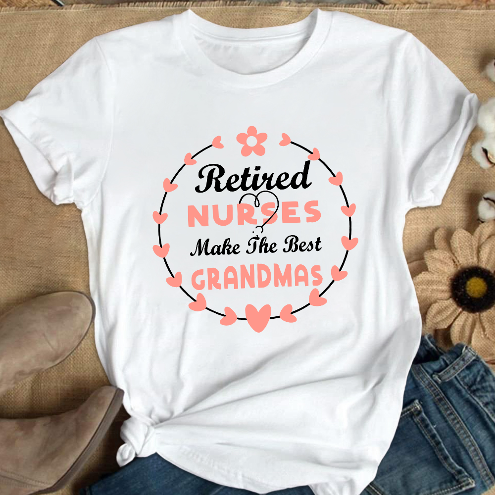 Retired Nurses Make The Best Grandmas Cotton Nurse T-shirt