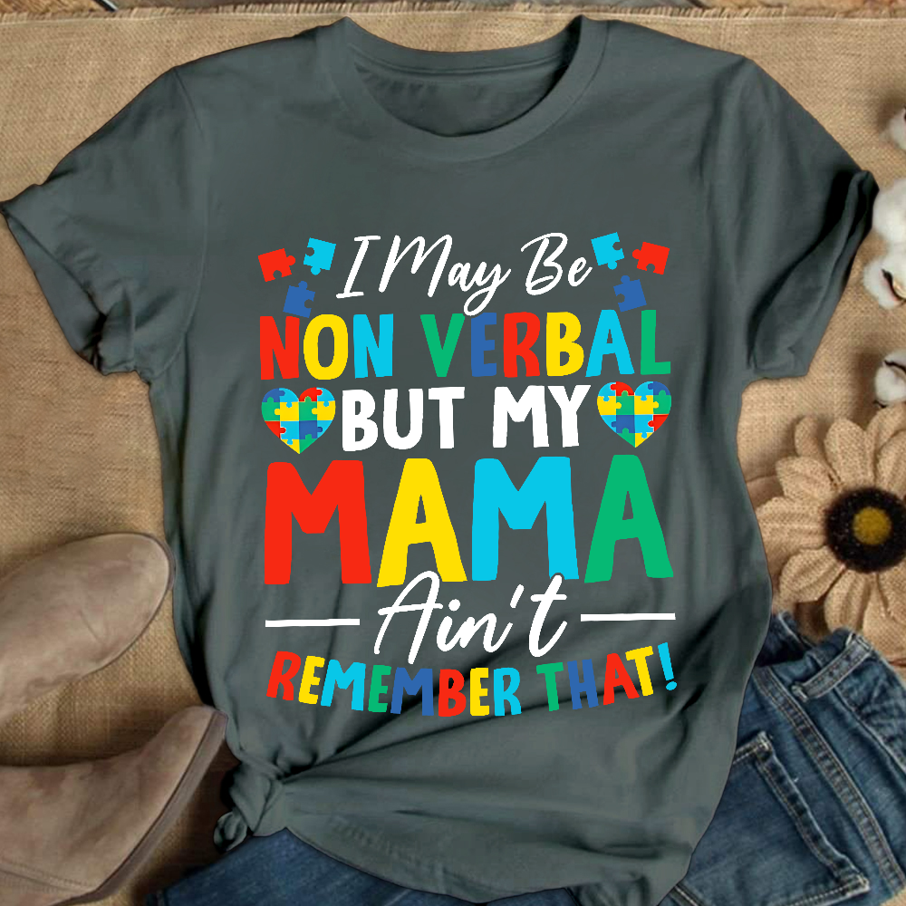 I May Be Non Verbal But My Mama Aint Remember That Autism Cotton Nurse T-shirt