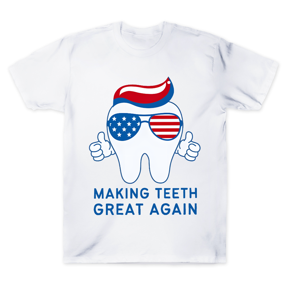 Making Teeth Great Again Cotton Doctor T-shirt