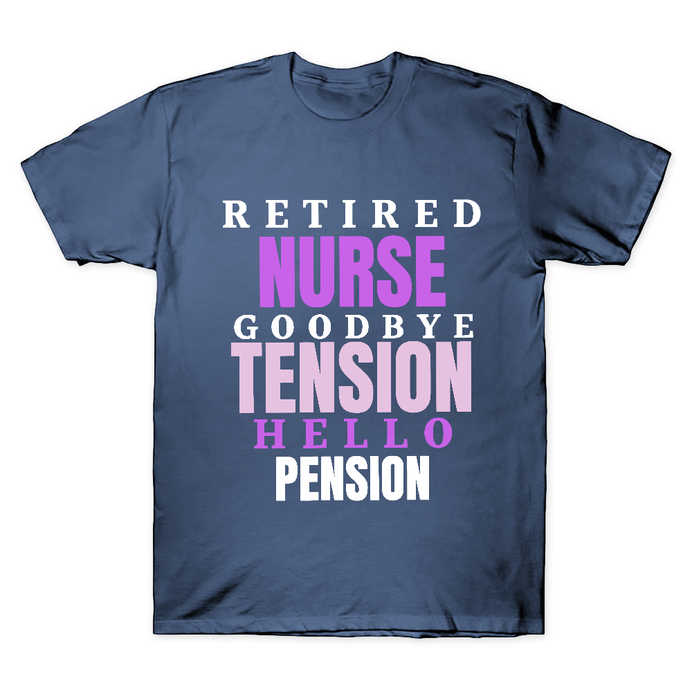 Retired Nurse Goodbye Tension Hello Pension Cotton Doctor T-shirt