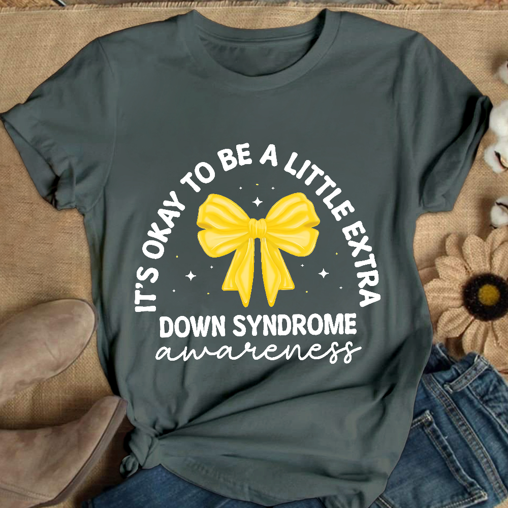 It's Ok To Be A Little Extra Down Syndrome Awareness Cotton Nurse T-shirt