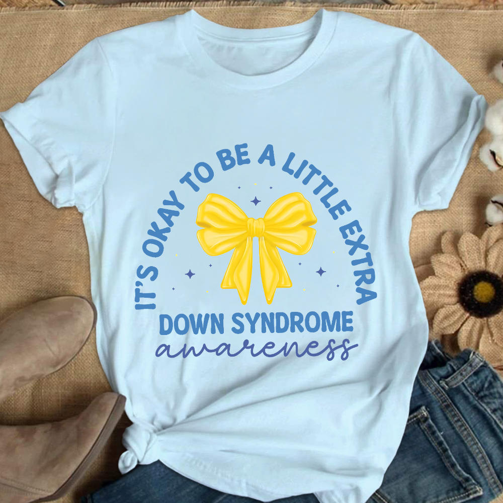 It's Ok To Be A Little Extra Down Syndrome Awareness Cotton Nurse T-shirt