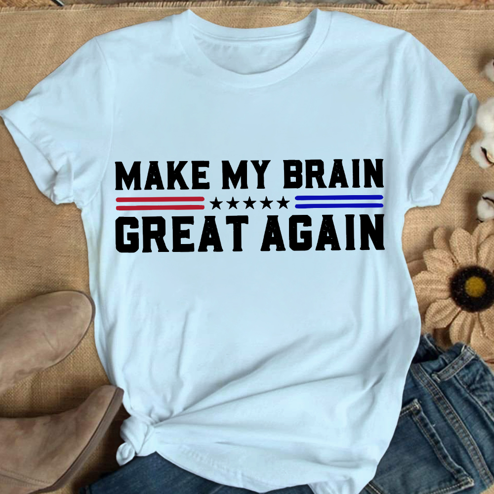 Make My Brain Great Again Cotton Nurse T-shirt