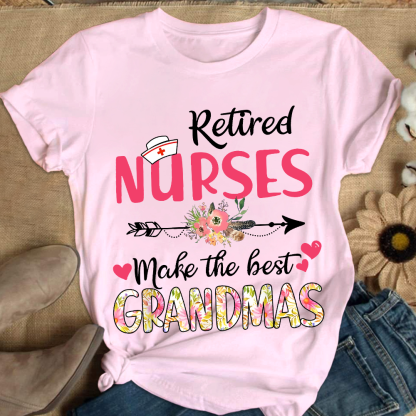 Retired Nurses Make The Best Grandmas Cotton Nurse T-shirt