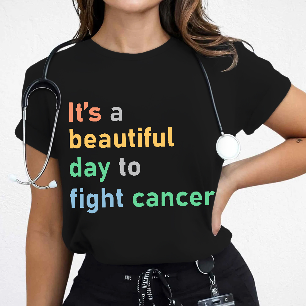 It's A Beautiful Day To Fight Cancer Cotton Nurse T-shirt