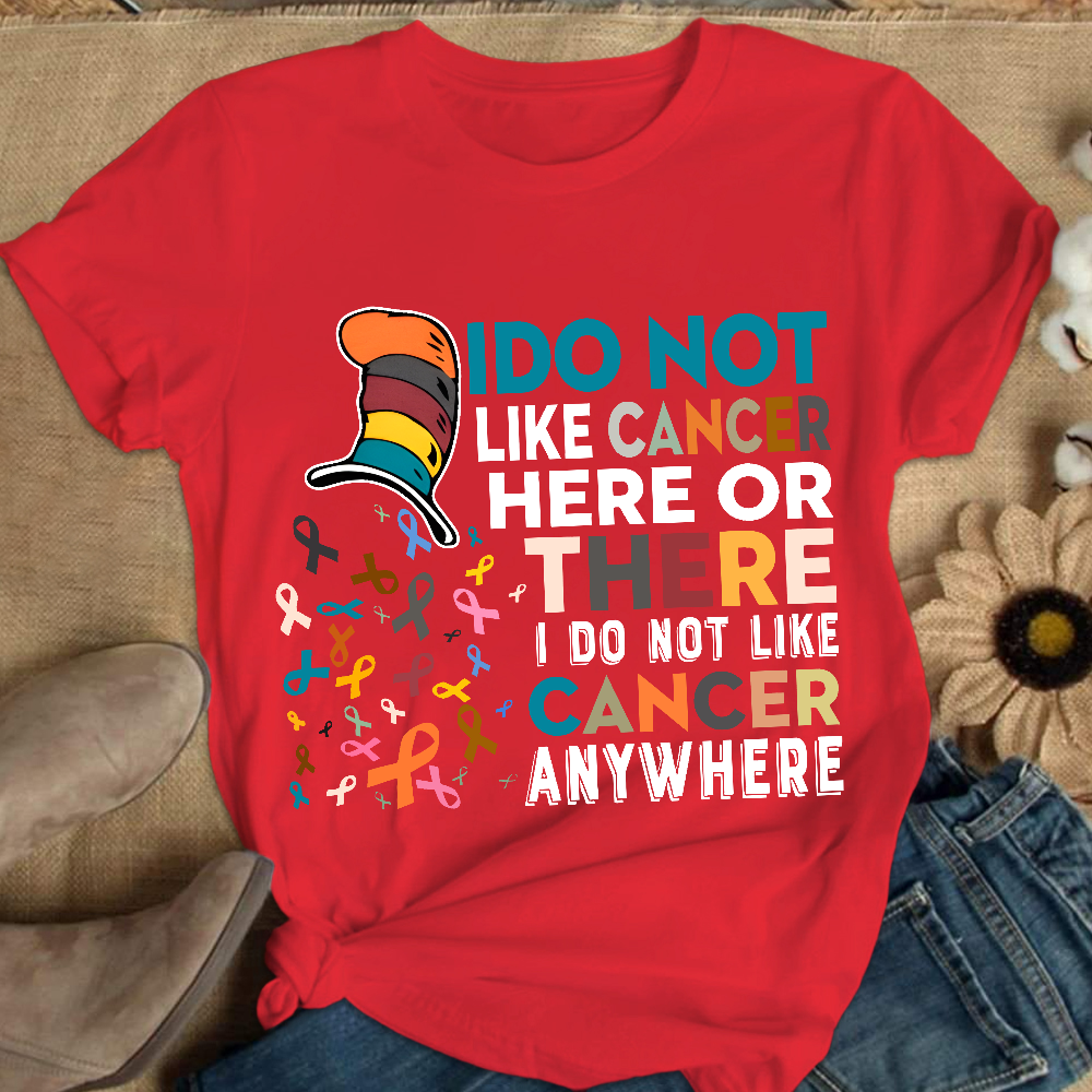 I Do Not Like Cancer Here Or There I Do Not Like Cancer Awareness Cotton Nurse T-shirt