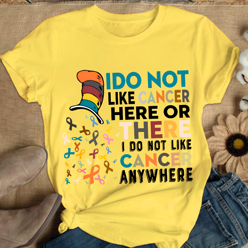 I Do Not Like Cancer Here Or There I Do Not Like Cancer Awareness Cotton Nurse T-shirt
