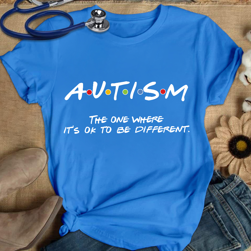Autism The One Where It’s OK To Be Different Friends Cotton Nurse T-shirt