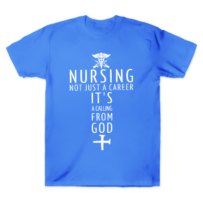 Nursing Not Just A Career It's A Calling From God Cotton Doctor T-shirt