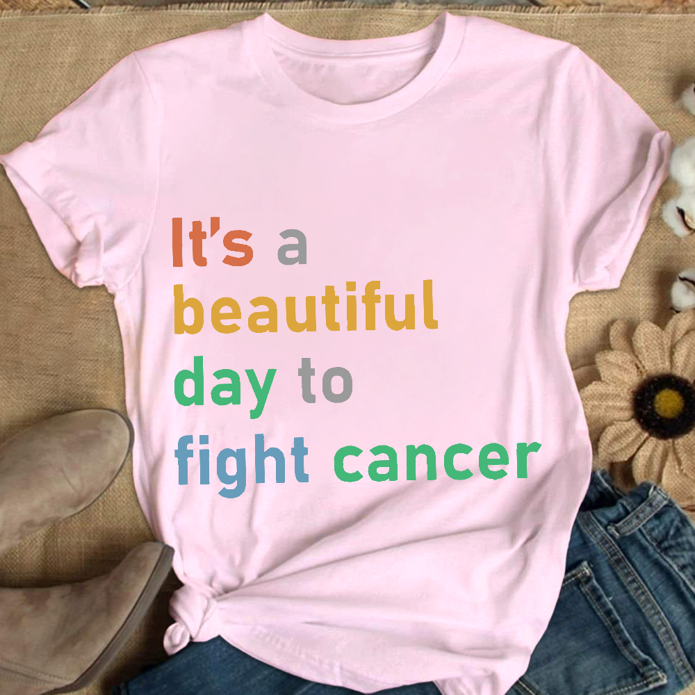 It's A Beautiful Day To Fight Cancer Cotton Nurse T-shirt