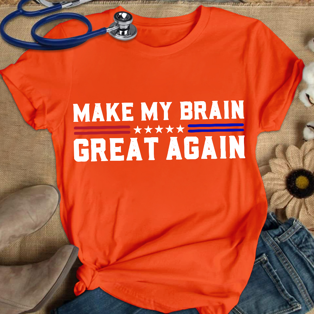 Make My Brain Great Again Cotton Nurse T-shirt