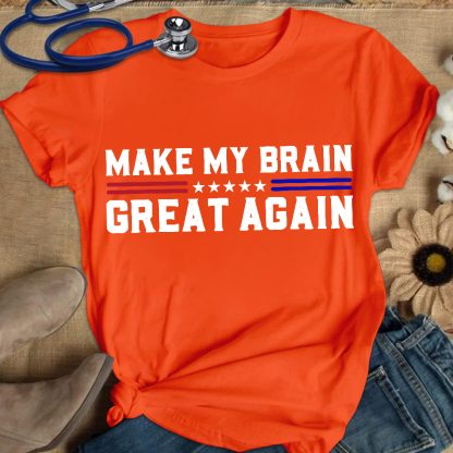 Make My Brain Great Again Cotton Nurse T-shirt