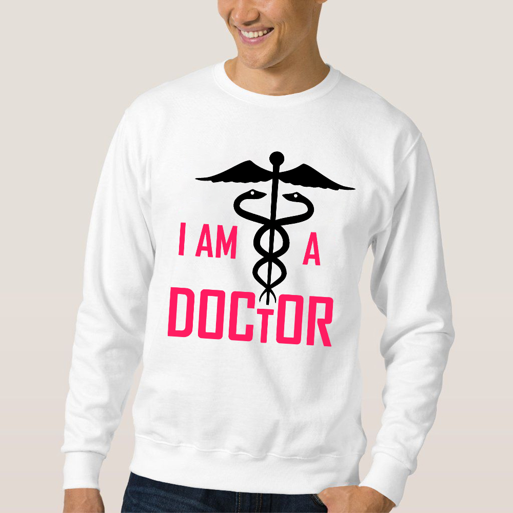 I Am A Doctor Cotton Pullover Sweatshirt