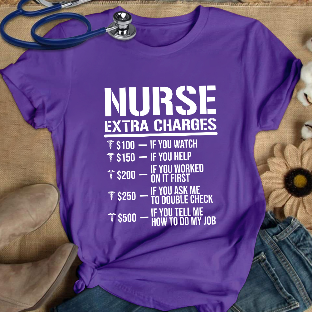 Nurse Extra Charges Cotton Nurse T-shirt
