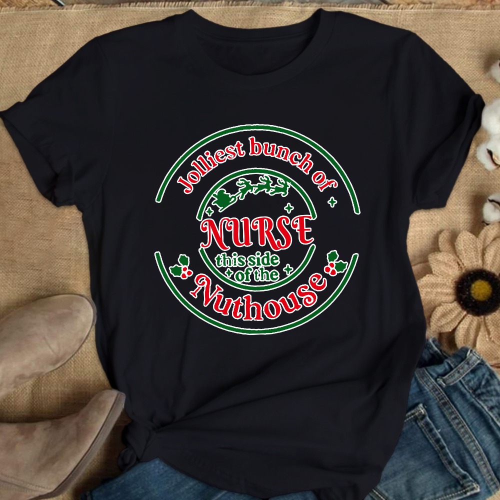 Jolliest Bunch Of Nurse This Side Of The Nuthouse Cotton Nurse T-shirt