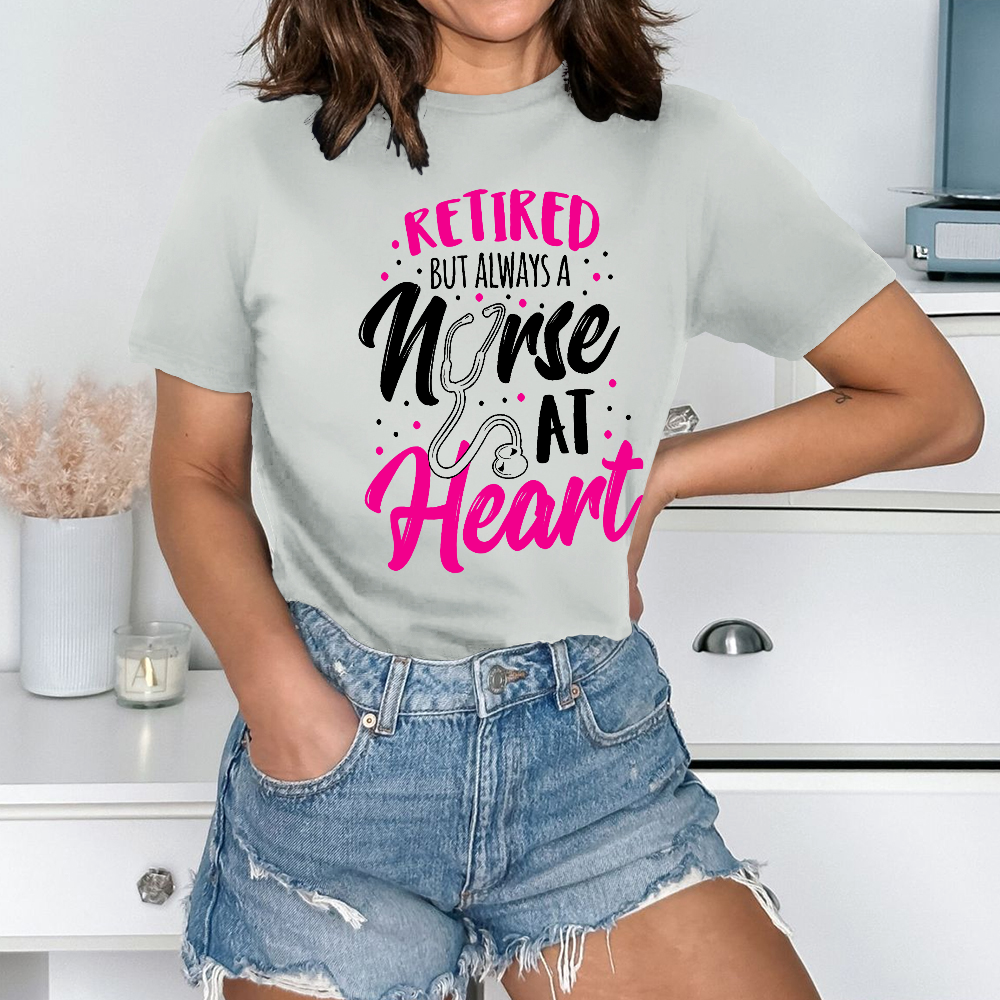 Retired But Always A Nurse At Heart Cotton Nurse T-shirt