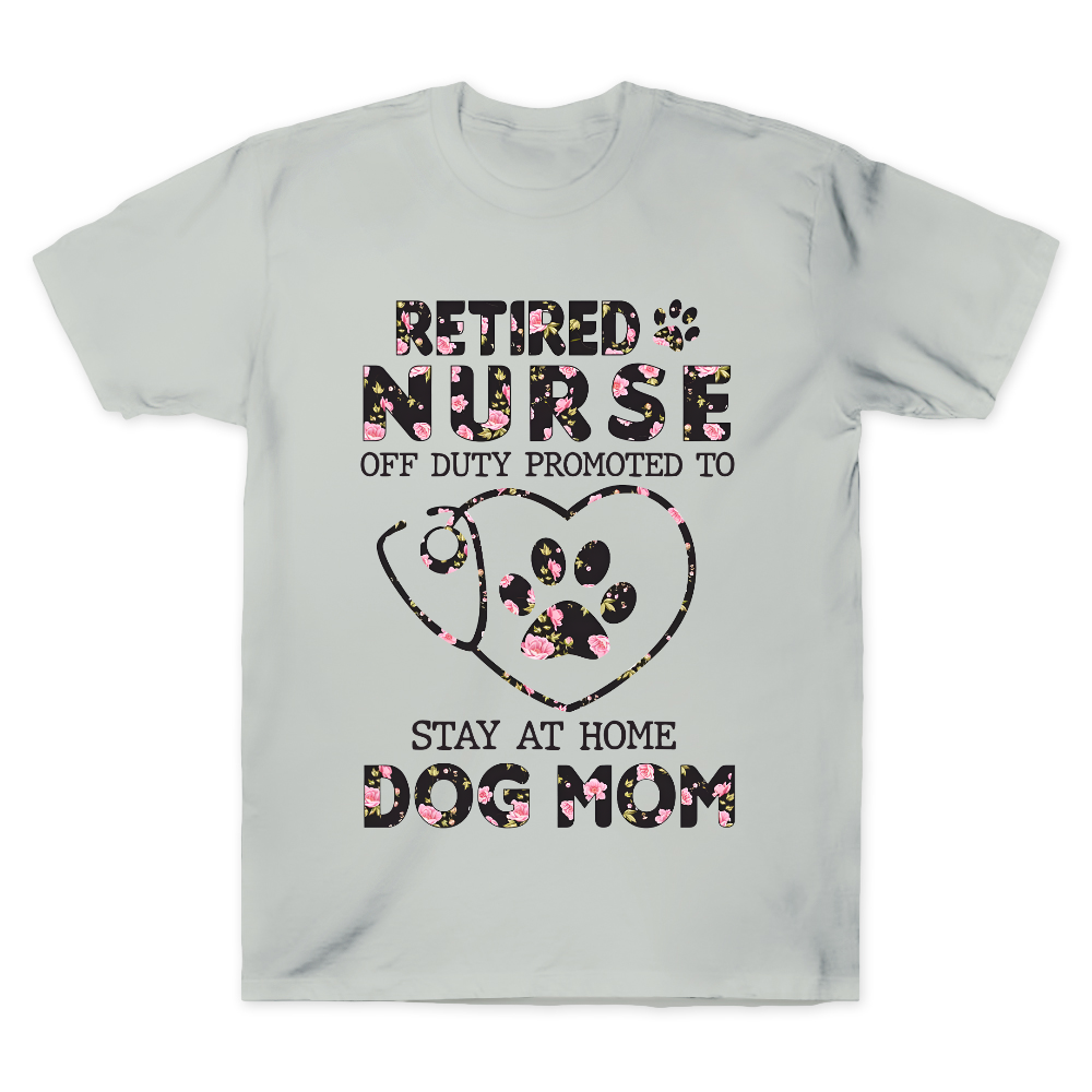 Retired Nurse Off Duty Promoted To Stay At Home Dog Mom Cotton Doctor T-shirt
