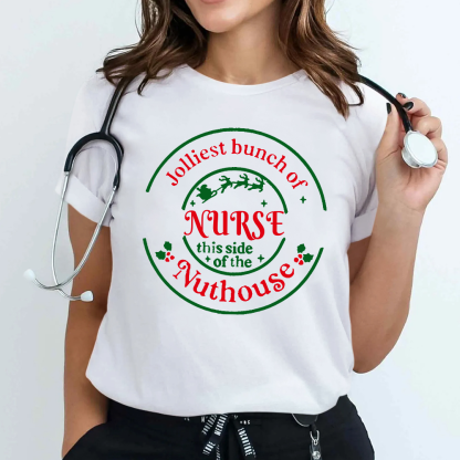 Jolliest Bunch Of Nurse This Side Of The Nuthouse Cotton Nurse T-shirt