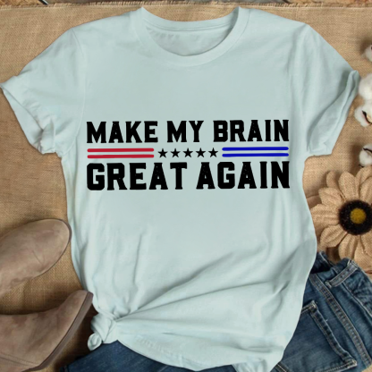 Make My Brain Great Again Cotton Nurse T-shirt