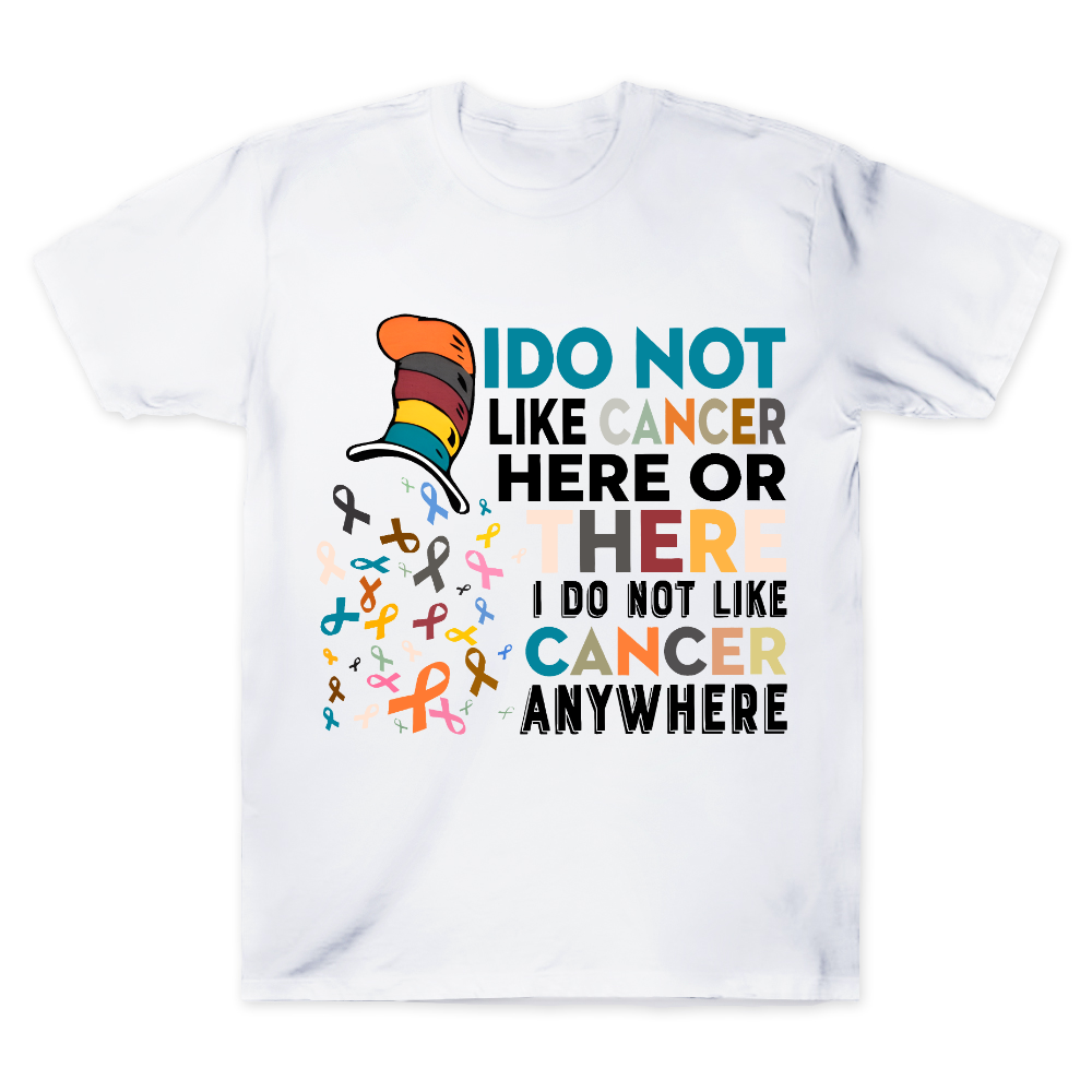 I Do Not Like Cancer Here Or There I Do Not Like Cancer Awareness Cotton Doctor T-shirt