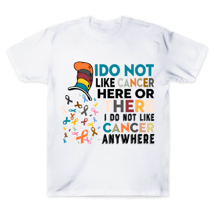 I Do Not Like Cancer Here Or There I Do Not Like Cancer Awareness Cotton Doctor T-shirt