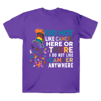 I Do Not Like Cancer Here Or There I Do Not Like Cancer Awareness Cotton Doctor T-shirt