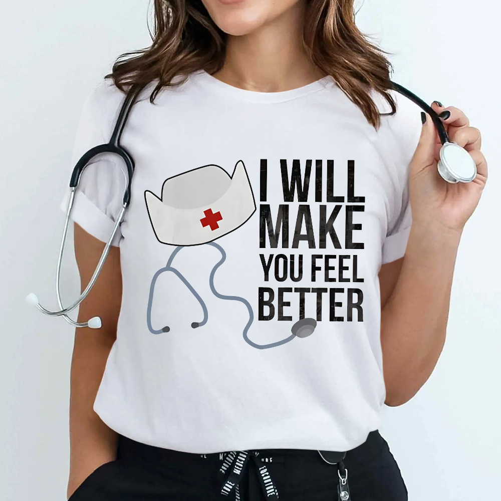 I Will Make You Feel Better Cotton Nurse T-shirt