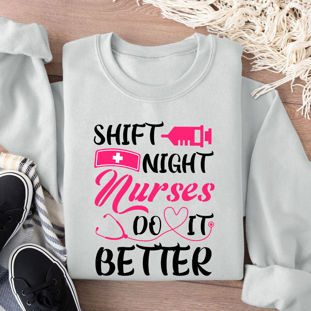 Night Shift Nurses Do It Better Cotton Pullover Sweatshirt