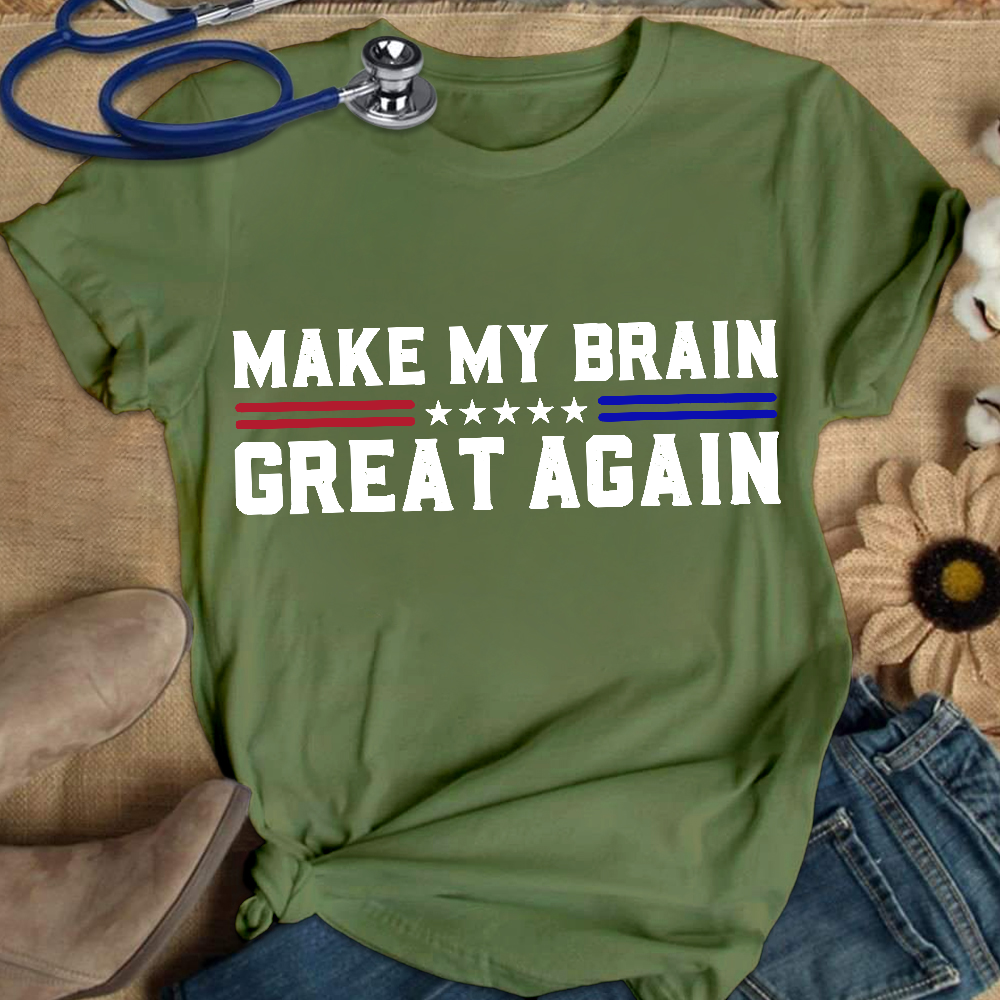 Make My Brain Great Again Cotton Nurse T-shirt