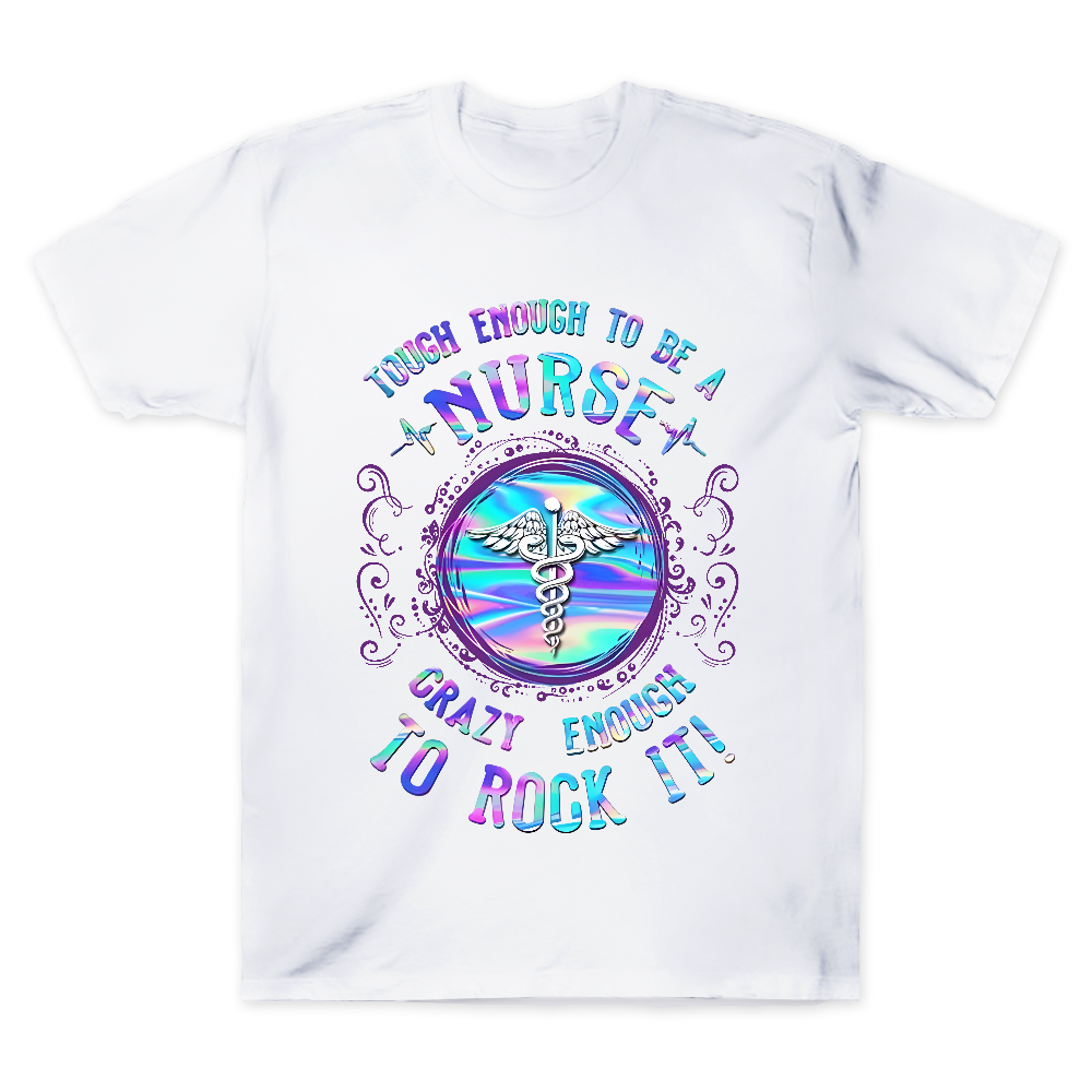 Tough Enough To Be A Nurse Crazy Enough To Rock It Cotton Doctor T-shirt