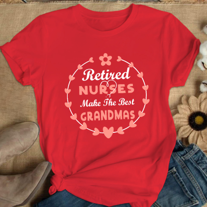 Retired Nurses Make The Best Grandmas Cotton Nurse T-shirt