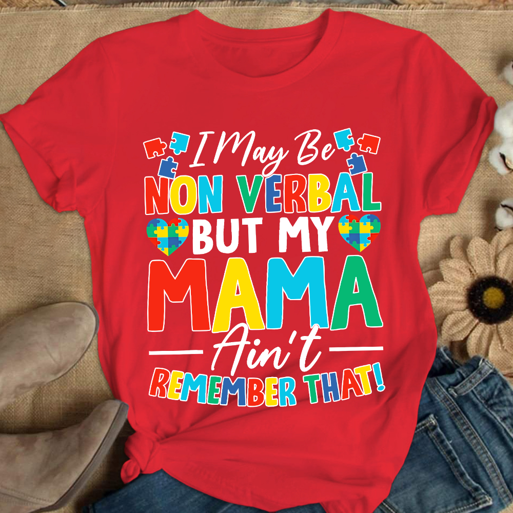 I May Be Non Verbal But My Mama Aint Remember That Autism Cotton Nurse T-shirt