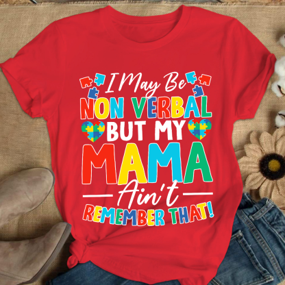 I May Be Non Verbal But My Mama Aint Remember That Autism Cotton Nurse T-shirt