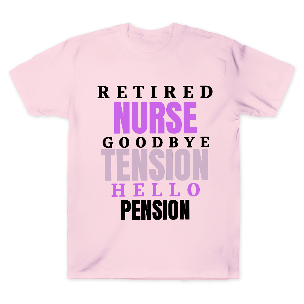 Retired Nurse Goodbye Tension Hello Pension Cotton Doctor T-shirt