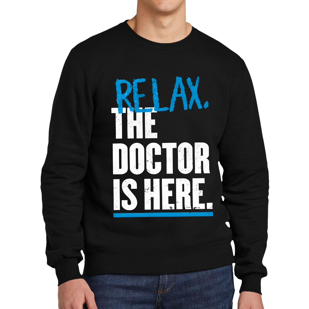 Relax The Doctor Is Here Cotton Pullover Sweatshirt
