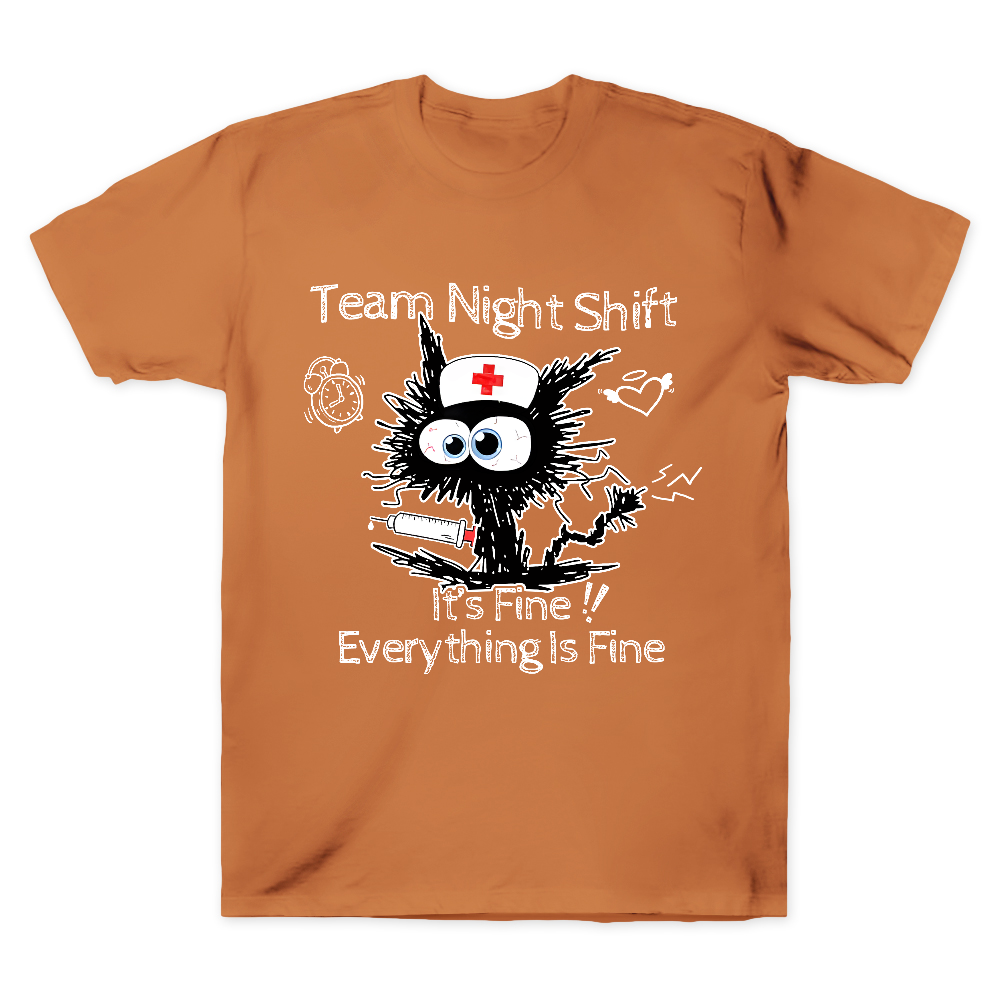 Team Night Shift It's Fine Everything Is Fine Cotton Doctor T-shirt
