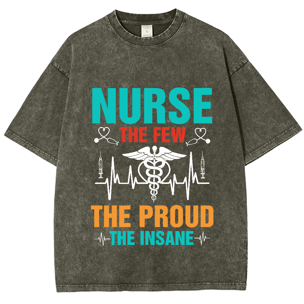 Nurse The Few The Proud The Insane Vintage Washed T-shirt