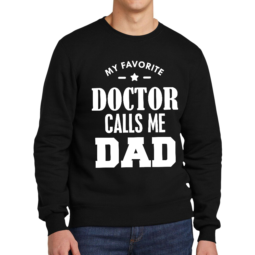 My Favorite Doctor Calls Me Dad Cotton Pullover Sweatshirt