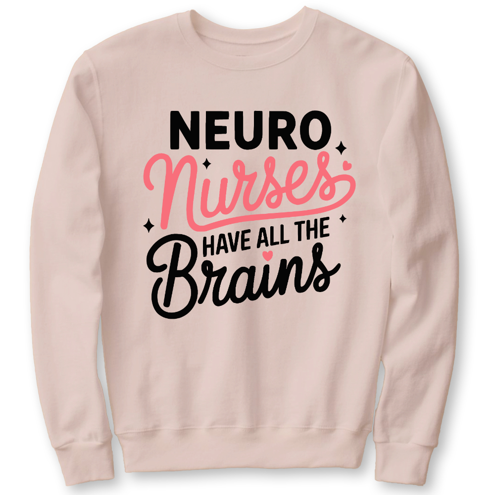 Neuro Nurse Have All The Brains Cotton Pullover Sweatshirt