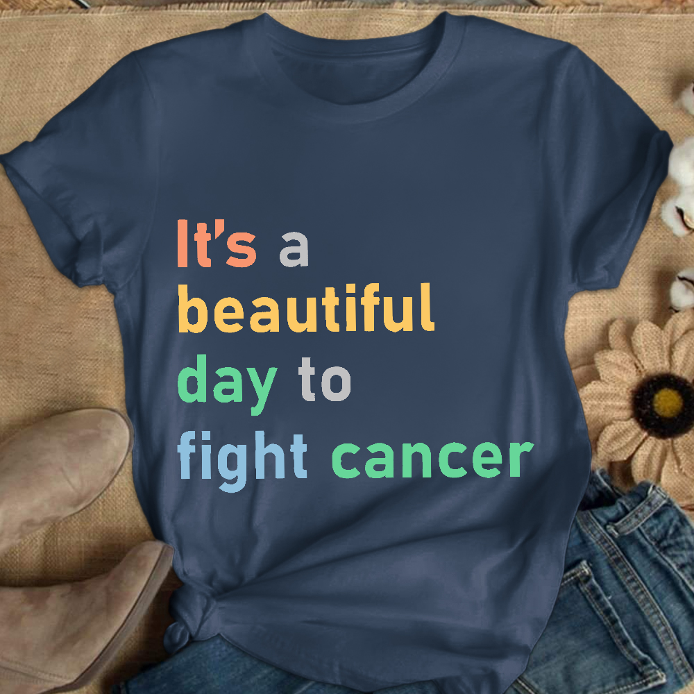 It's A Beautiful Day To Fight Cancer Cotton Nurse T-shirt