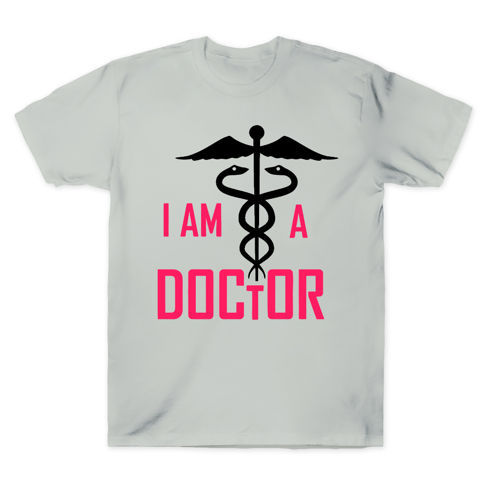 I Am A Doctor Cotton Doctor T-shirt